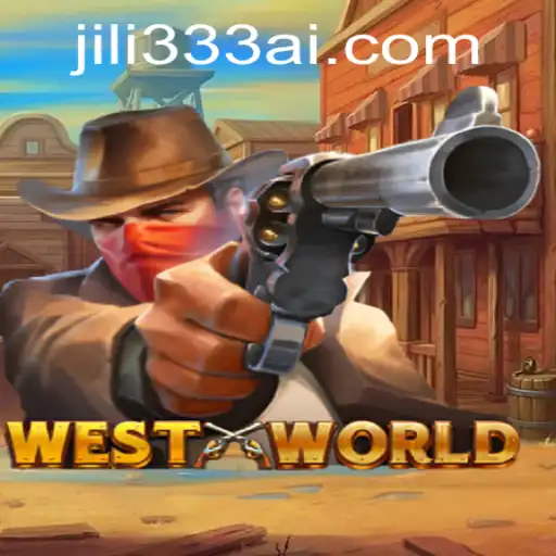 Embark on an Adventure in WestWorld: A Thrilling Journey with JiLi333